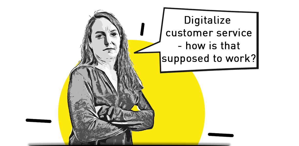 Digitalize your customer service